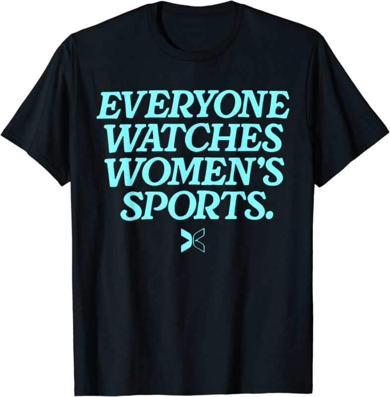 Everyone Watches Women’s Sports T-Shirt