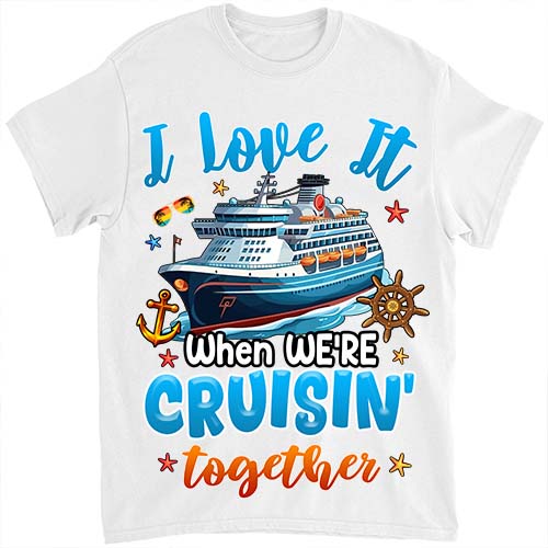 Family Cruise 2024 I Love It When We_re Cruisin_ Together T-Shirt ltsp png file