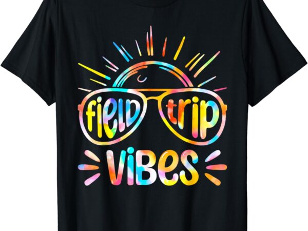 Field trip vibes sunglasses tie dye field day teachers kids t-shirt