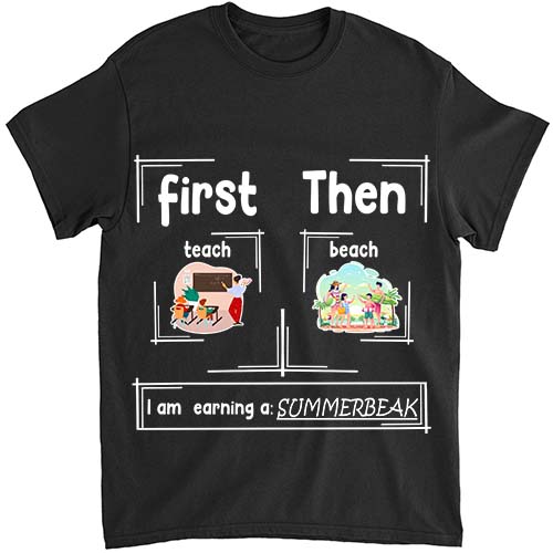 First Teach Then Beach – I_m earning a summerbreak T-Shirt ltsp png file