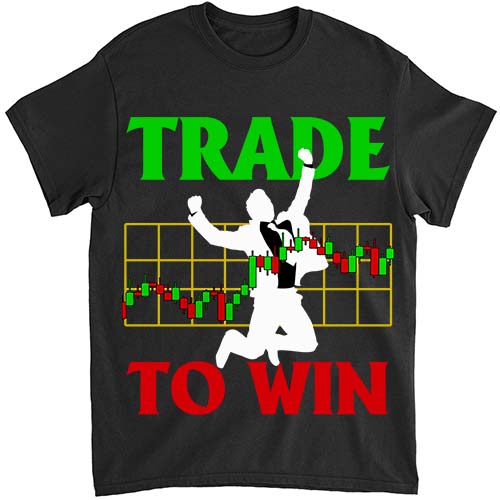 For Trader Trade to Win Stock Market Trader TShirt1