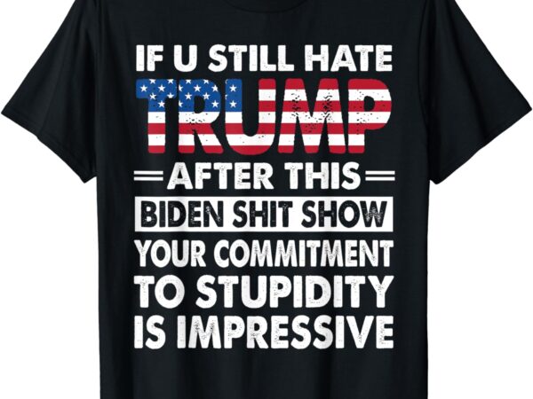 Funny if u still hate trump after this biden t-shirt