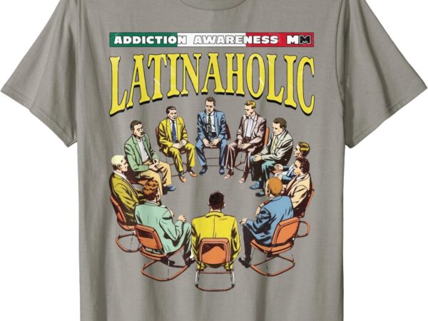 Funny latinaholic t-shirt