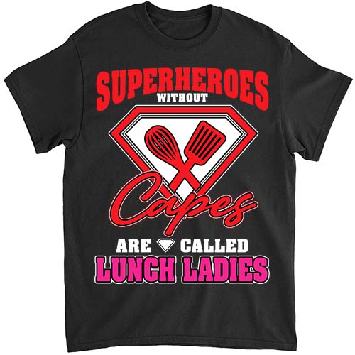 Funny Lunch Lady Superheroes Capes Cafeteria Worker Squad T-Shirt ltsp