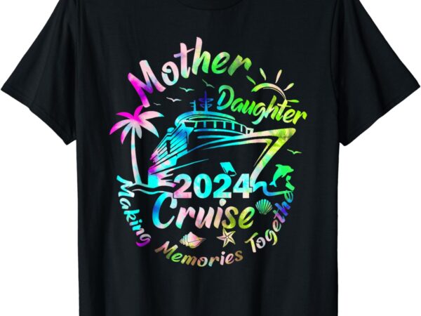 Funny mom daughter vacation t-shirt