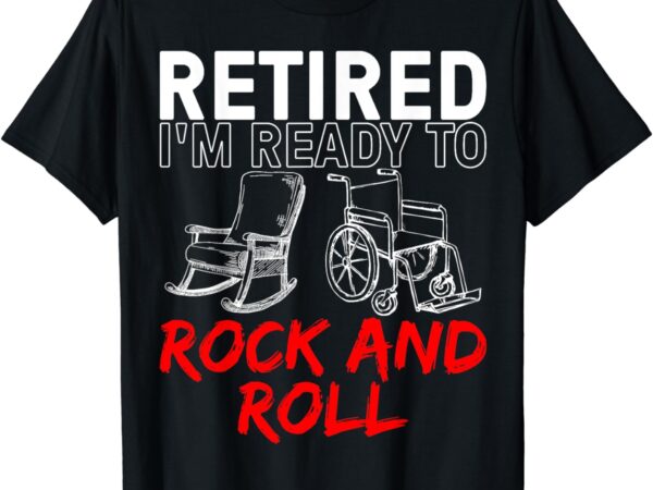 Funny retirement design for retired men women retirement t-shirt