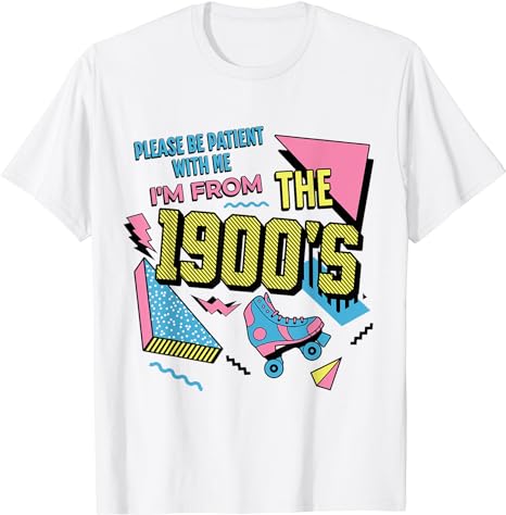 Funny Vintage Please Be Patient With Me I’m From the 1900’s T-Shirt