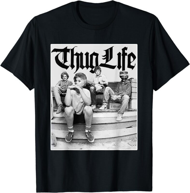 Girls Golden Thug Life 80’s TV Sitcom Lover Fan Gift T-Shirt