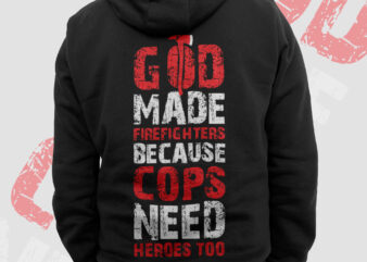 God Made Firefighters Png, Fireman Png, Fathers Day Png, Fire Dept Sublimation, Thin Red Line Gifts T shirt Design, Firefighting Png Clipart