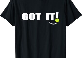 Got It Oops Yours Funny Pickleball Lovers (front and back) T-Shirt