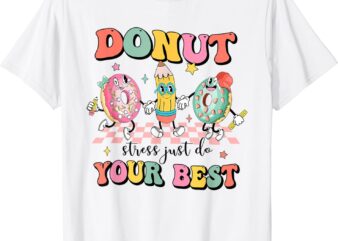 Groovy Donut Stress Just Do Your Best Test Day Teachers T-Shirt