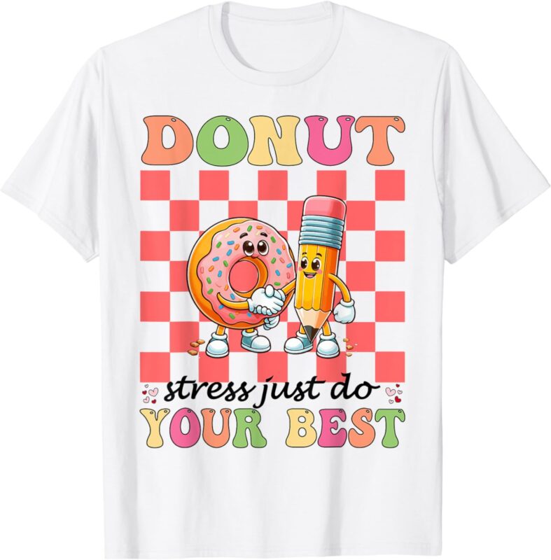 Groovy Donut Stress Just Do Your Best Testing Day Teachers T-Shirt