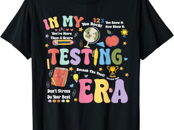 Groovy in my testing era teacher testing day motivational t-shirt