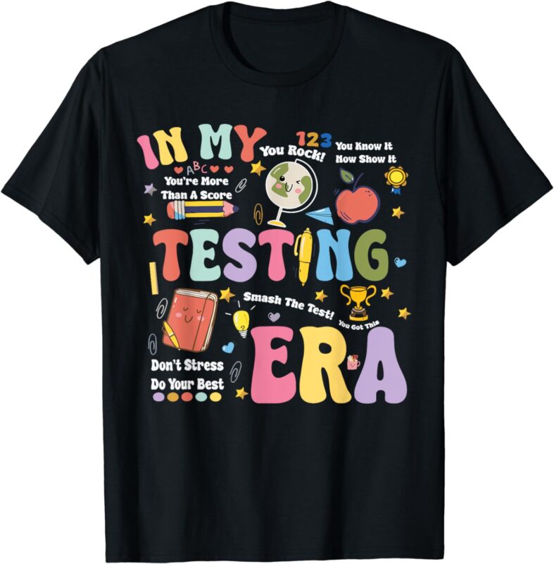 Groovy In My Testing Era Teacher Testing Day Motivational T-Shirt