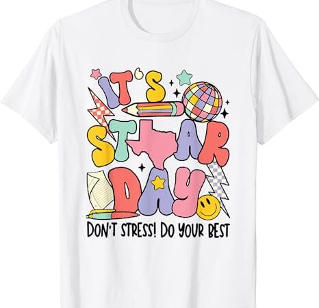 Groovy it’s staar day don’t stress do your best test day t-shirt