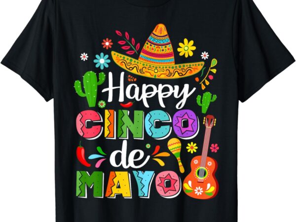 Happy cinco de mayo men women kids 5 de mayo mexican fiesta t-shirt