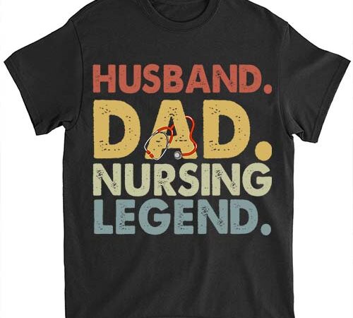 Husband dad nursing legend, er nurse shirt, funny murse shirt ltsp graphic t shirt