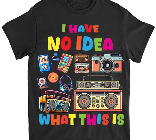 I have no idea what this is outfit men women kids 80s 90s t-shirt ltsp png file