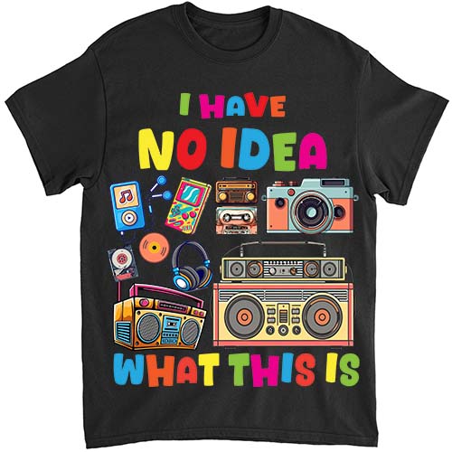 I Have No Idea What This Is Outfit Men Women Kids 80s 90s T-Shirt ltsp png file