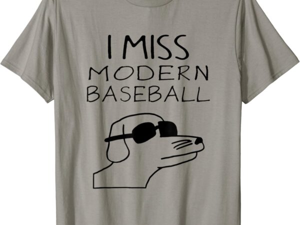 I miss modern baseball t shirt design for sale