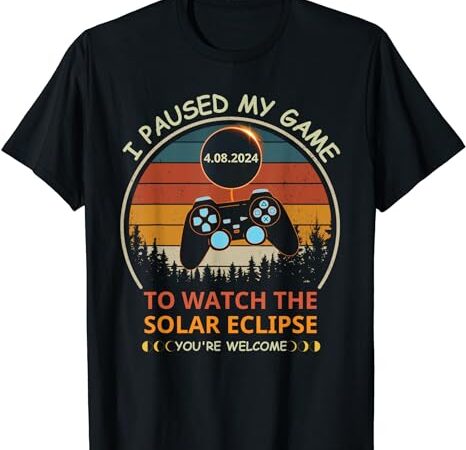 I paused my game to watch the solar eclipse funny gamer t-shirt