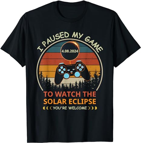 I Paused My Game to Watch the Solar Eclipse Funny Gamer T-Shirt