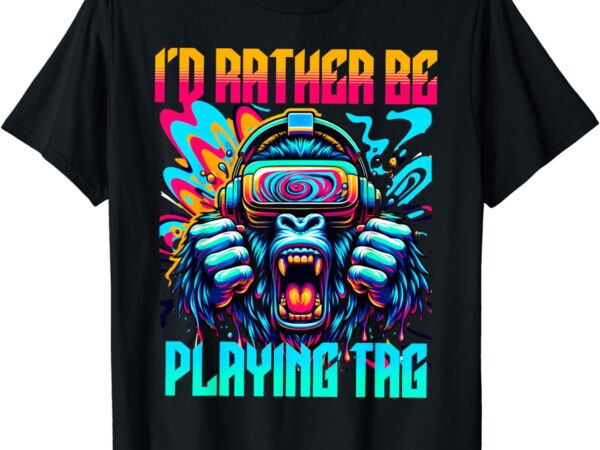 I’d rather be playing tag gorilla vr gamer gorilla monke tag t-shirt