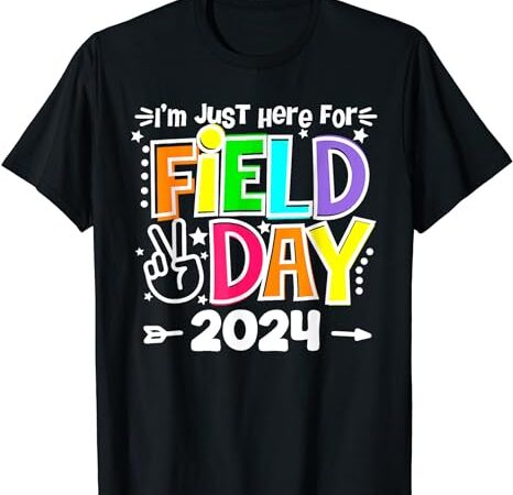 I’m just here for field day 2024 for teacher kids field day t-shirt