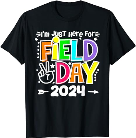 I’m Just Here For Field Day 2024 For Teacher Kids Field Day T-Shirt