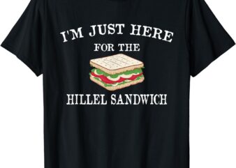 I’m Just Here For The Hillel Sandwich Passover Seder Matzah T-Shirt