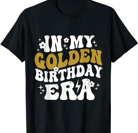 In my golden birthday era t-shirt