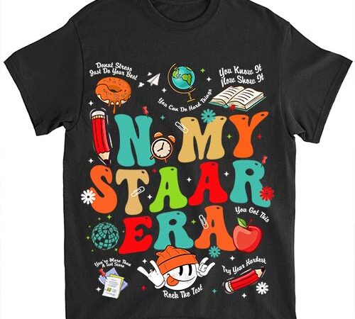 In my staar era motivational testing test day funny teacher t-shirt ltsp