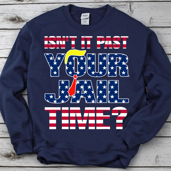 Isn it past your jail time Funny T-Shirt PN LTSP