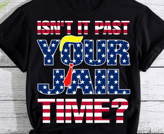 Isn it past your jail time funny t-shirt pn ltsp