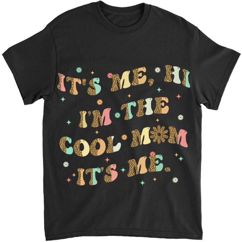 It_s Me Hi I_m The Cool Mom It_s Me Funny Mom Mama Mother T-Shirt ltsp png file