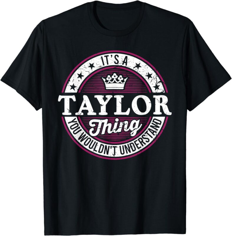 It’s A Taylor Thing You Wouldn’t Understand Vintage Taylor T-Shirt