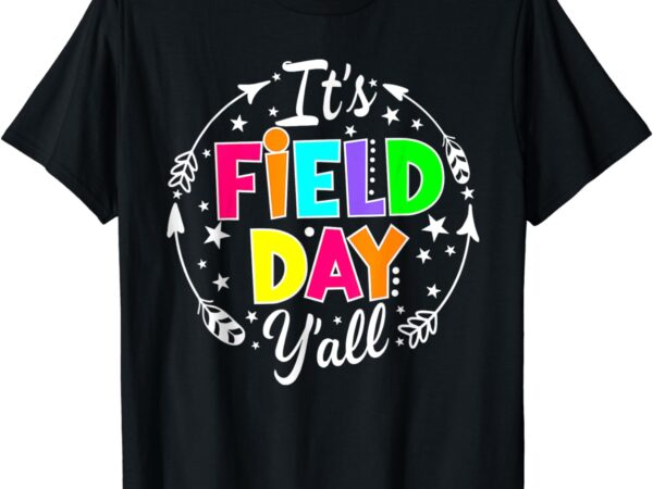 It’s field day y’all funny teacher kids happy field day 2024 t-shirt