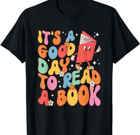 Its a good day to read a book librarian teacher kids women t-shirt