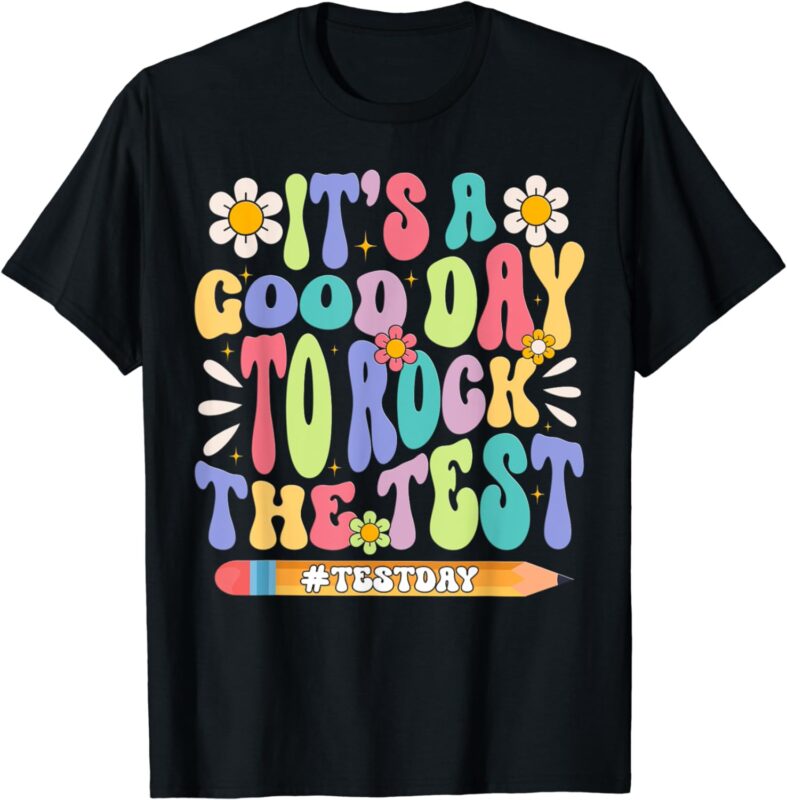 It’s a Good Day to Rock The Test Groovy Testing Motivation T-Shirt