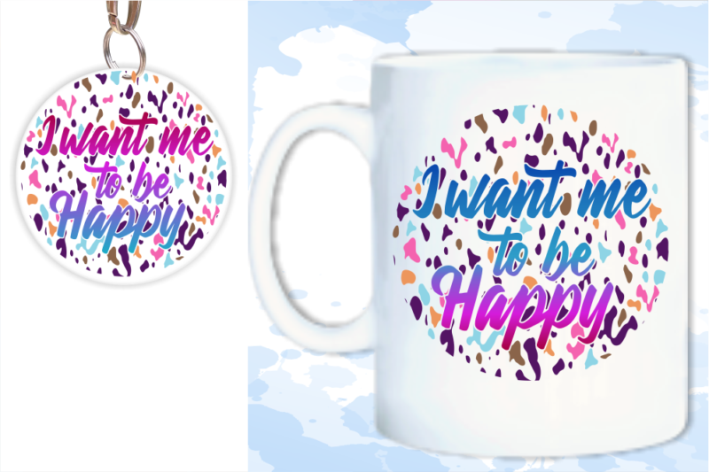 I Want Me To Be Happy Svg, Slogan Quotes T shirt Design Graphic Vector, Inspirational and Motivational SVG, PNG, EPS, Ai,