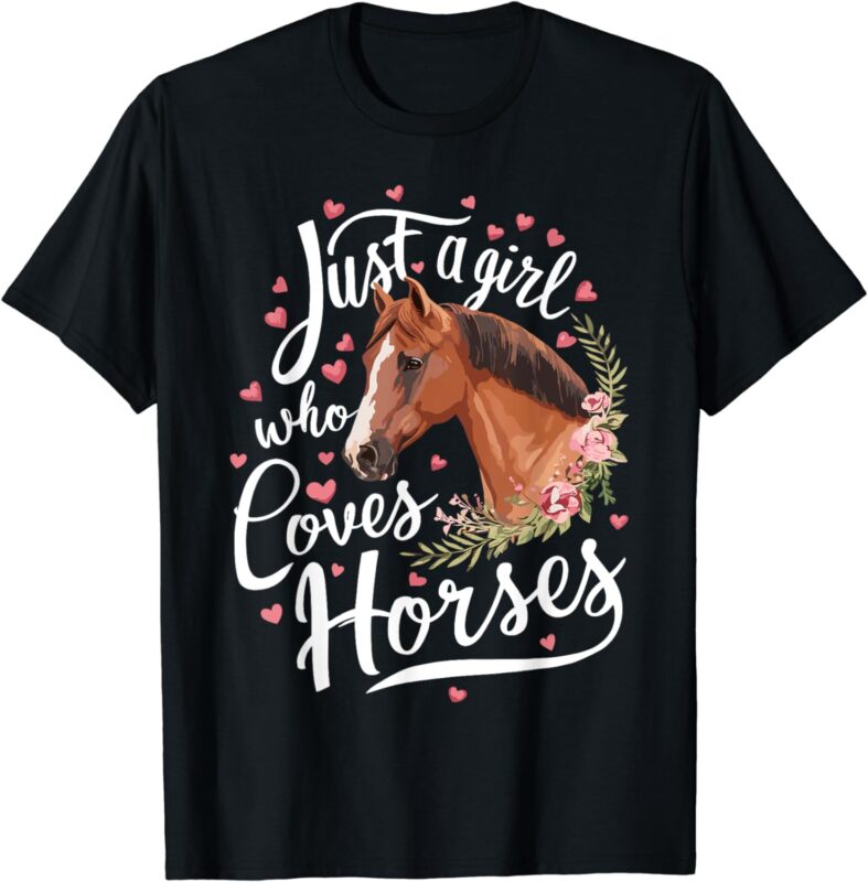 Just A Girl Who Loves Horses Horse T-Shirt