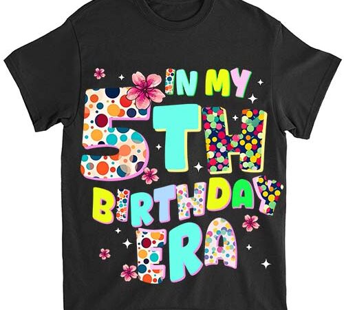 Kids in my 5th birthday era girl gifts seven bday 5 year old t-shirt ltsp