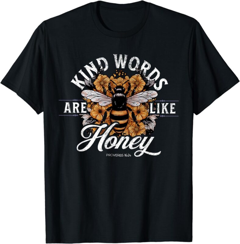 Kind Words Are Like Honey Bible Verse Christian Prayer T-Shirt