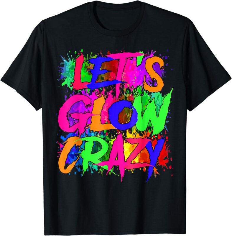 Lets A Glow Crazy Retro Colorful Tie Dye