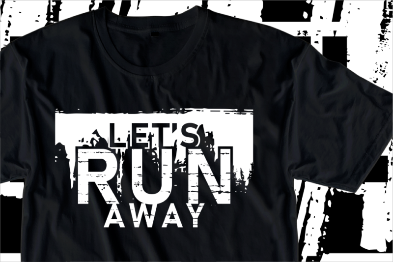 Let’s Run Away, Motivation Fitness, Workout, GYM Motivational Slogan Quotes T Shirt Design Vector