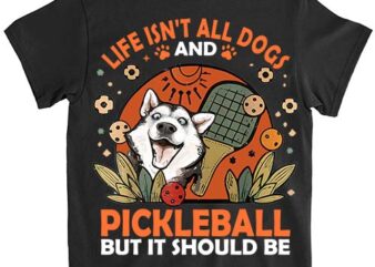 Life Isnt All Husky And Pickleball Pickle Ball Women Men Kids T-Shirt ltsp