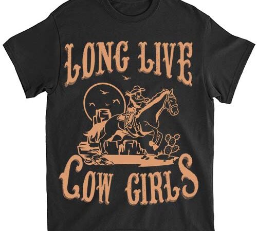 Long live howdy rodeo western country southern cowgirls t-shirt ltsp png file