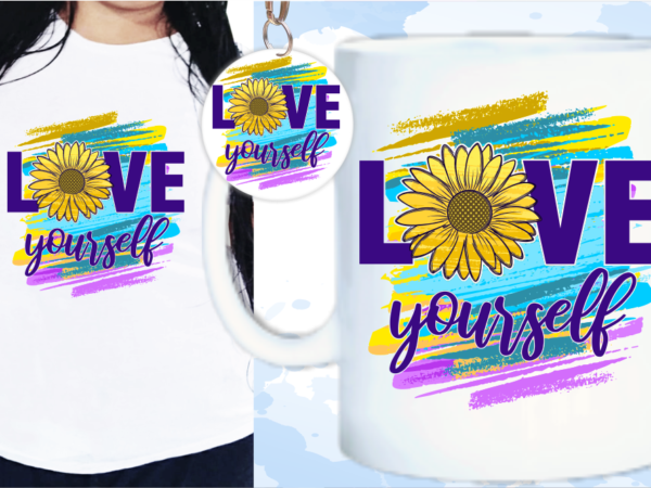 Love yourself svg, slogan quotes t shirt design graphic vector, inspirational and motivational svg, png, eps, ai,