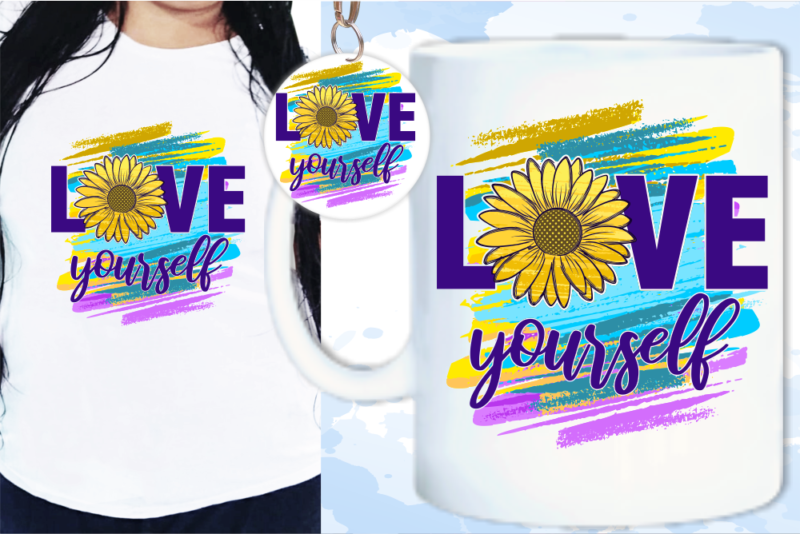 Love Yourself Svg, Slogan Quotes T shirt Design Graphic Vector, Inspirational and Motivational SVG, PNG, EPS, Ai,