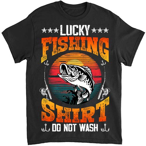 Lucky Fishing Shirt Do Not Wash for Men Women Boy Girl Kids T-Shirt LTSP -  Buy t-shirt designs